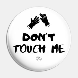 Dont touch me Pin