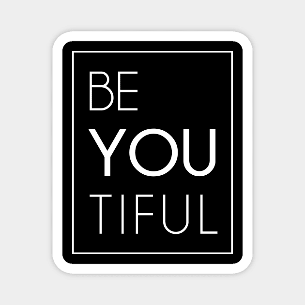 Be You Tiful Magnet by Saytee1