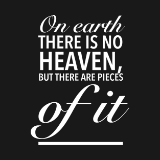 Pieces of heaven on earth inspirational white T-Shirt