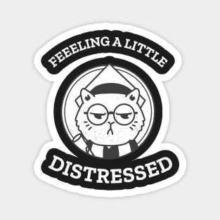 Feeling a little distressed Magnet