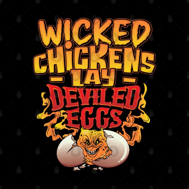 Wicked Chickens Lay Deviled Eggs Funny Chicken Lovers by Graphic Duster
