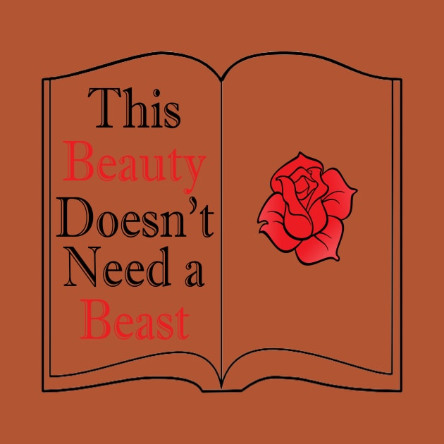 This Beauty Doesn't Need a Beast T-Shirt by Chip and Company