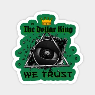 In the Dollar King We Trust Magnet