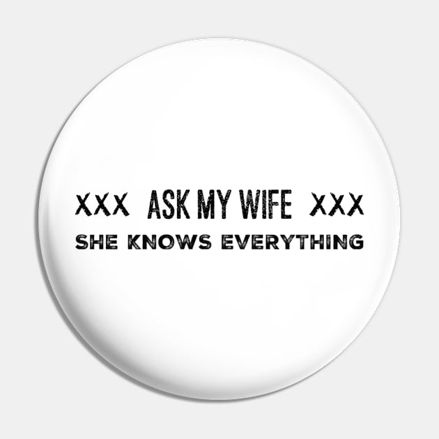 ASK MY WIFE SHE KNOWS EVERYTHING Funny Sarcastic Husband Gift Pin by GIFTGROO