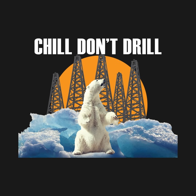 Chill Don't Drill (white text) by MainsleyDesign