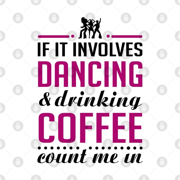 Dancing and Coffee Funny T-shirt by KsuAnn