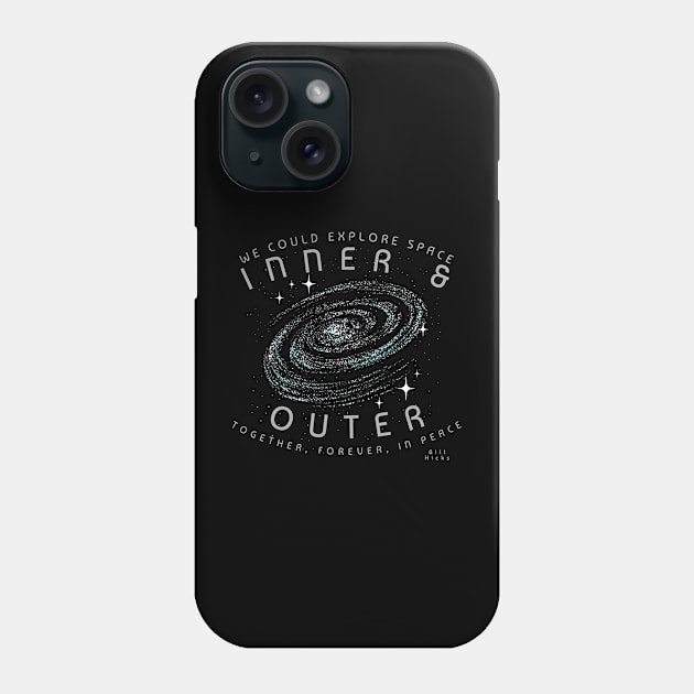 Bill Hicks Explore Space Inner and Outer Together Forever In Peace Phone Case by Contentarama