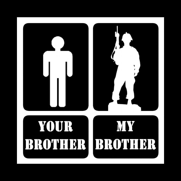 Your Brother My Brother, Gift For Army Sibling by JD_Apparel