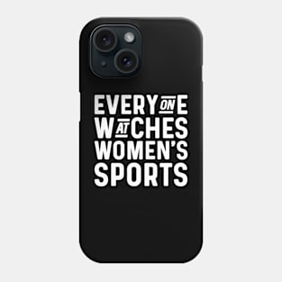 Everyone watches women's sports Phone Case