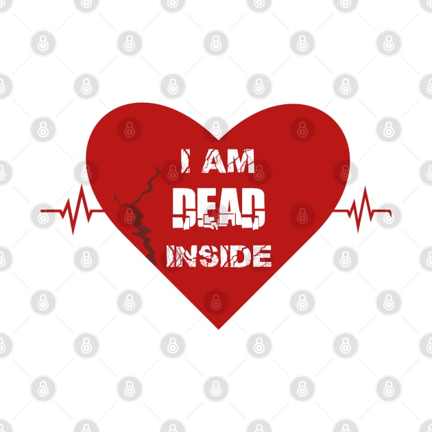 I Am Dead Inside, Anti-love, Heart Break  , T-Shirt, Ipone  Case, Hoodie, Strickers by pizzu