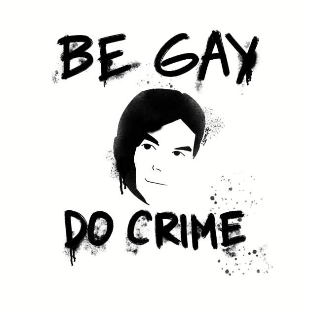 Be Gay Do Crime - Black by djchikart