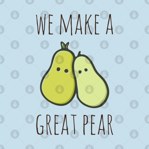 We Make A Great Pear by myndfart