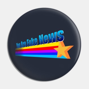 You Are Fake News Pin