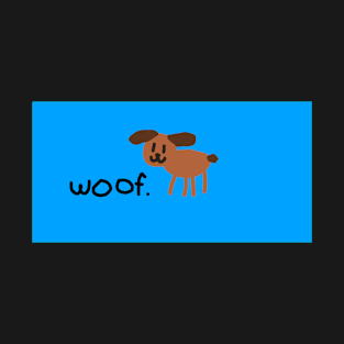 woof. T-Shirt