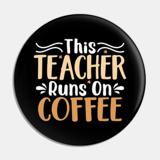 this teacher runs on coffee Pin