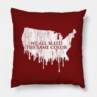 We All Bleed The Same Color (Red Version) Pillow