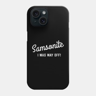 Samsonite - I was way off! Phone Case