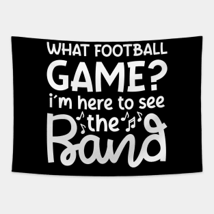 What Football Game I’m Here See The Band Marching Band Mom Cute Funny Tapestry