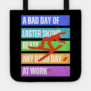 Bad Easter skiing day is better than any good work day at office Tote