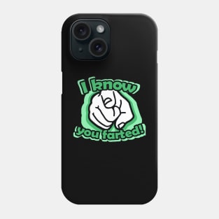 I know you farted! Phone Case