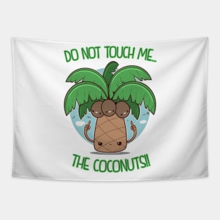 DO NOT TOUCH ME THE COCONUTS Tapestry