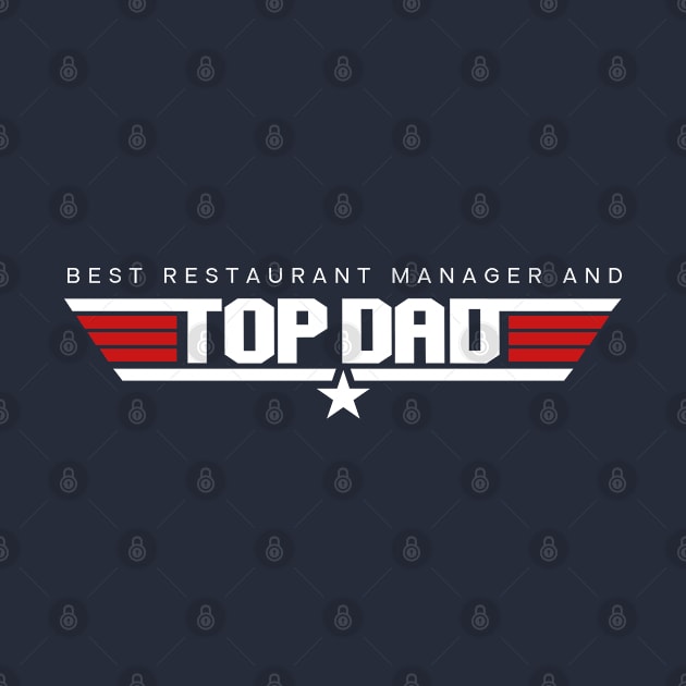 Restaurant Manager - Best and Top Dad Design by best-vibes-only