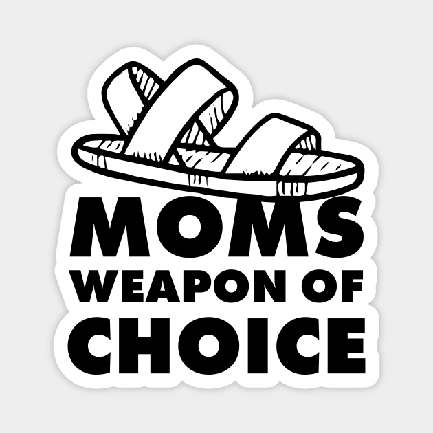 Moms weapon of choice - mother gift Magnet by MK3