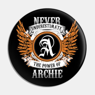 Archie Name Shirt Never Underestimate The Power Of Archie Pin