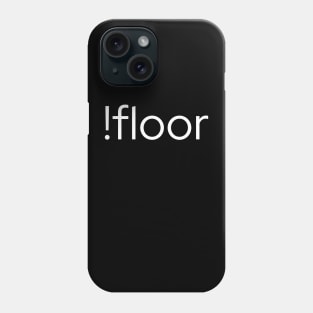 !floor Phone Case