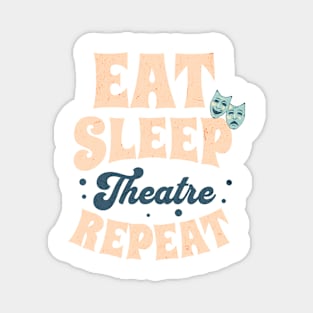 Eat Sleep Theatre Repeat Magnet