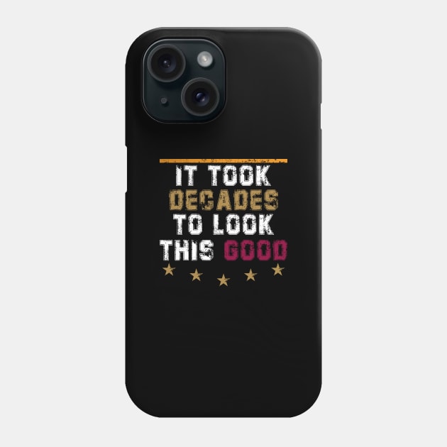 It Took Decades To Look This Good  - I'M Not Old I'M Classic Phone Case by mangobanana