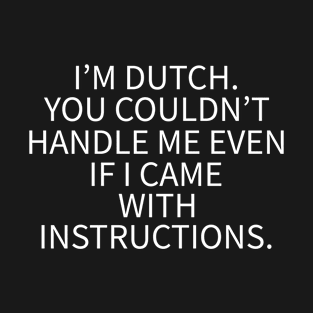 I'm Dutch T-Shirt