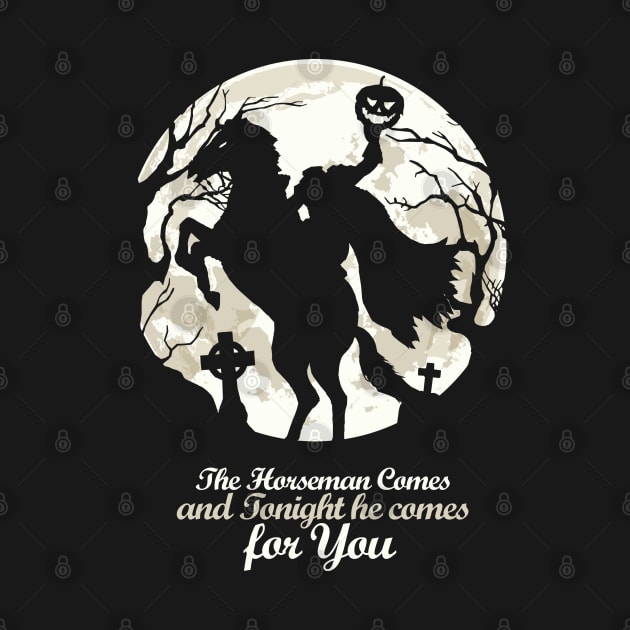 The Horseman Cames And Tonight He Cames For You by KewaleeTee