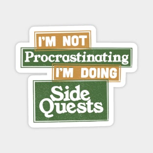 I'm Not Procrastinating I'm Doing Side Quests Magnet