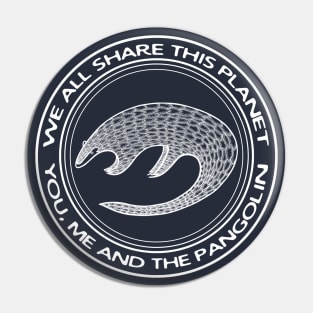 Pangolin - We All Share This Planet - endangered animal design Pin