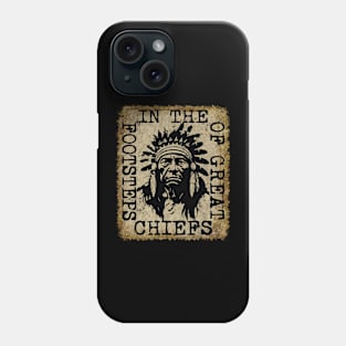 In the Footsteps of Great Chiefs - American Native Chief Phone Case