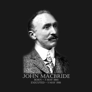 Irish Easter Rising 1916 John Mac Bride T-Shirt