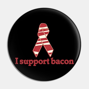 I support BACON Pin