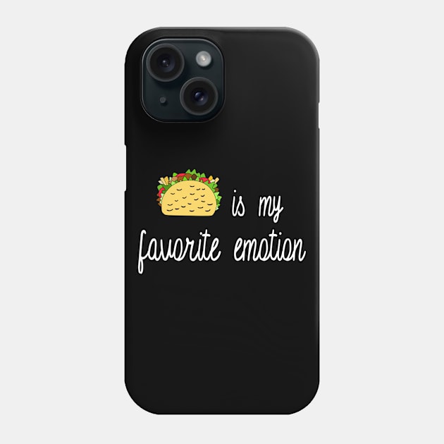 Taco is My Favorite Emotion Phone Case by DeesDeesigns