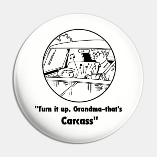 carcass turn it up grandma Pin