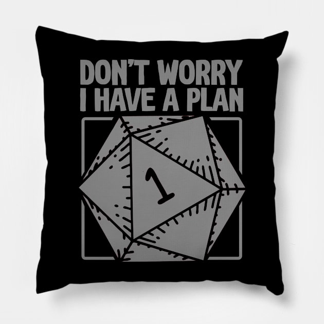 D20 RPG Gamer - Don't Worry, I Have a Plan Pillow by Issho Ni