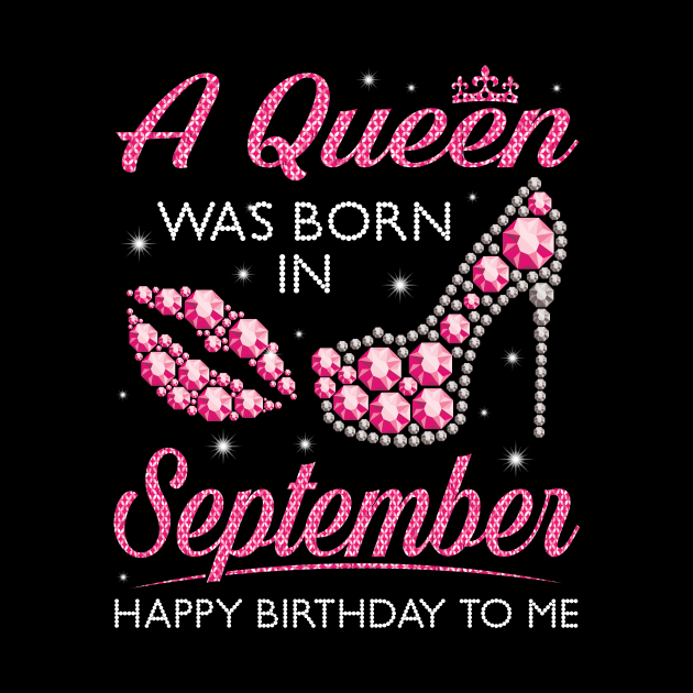 A Queen Was Born In September Happy Birthday To Me Nana Mommy Aunt Sister Cousin Wife Daughter by joandraelliot