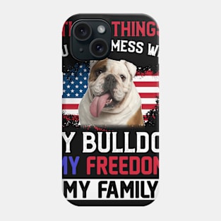 Three Things You Don_t Mess With T-shirt Bulldog Lovers Phone Case