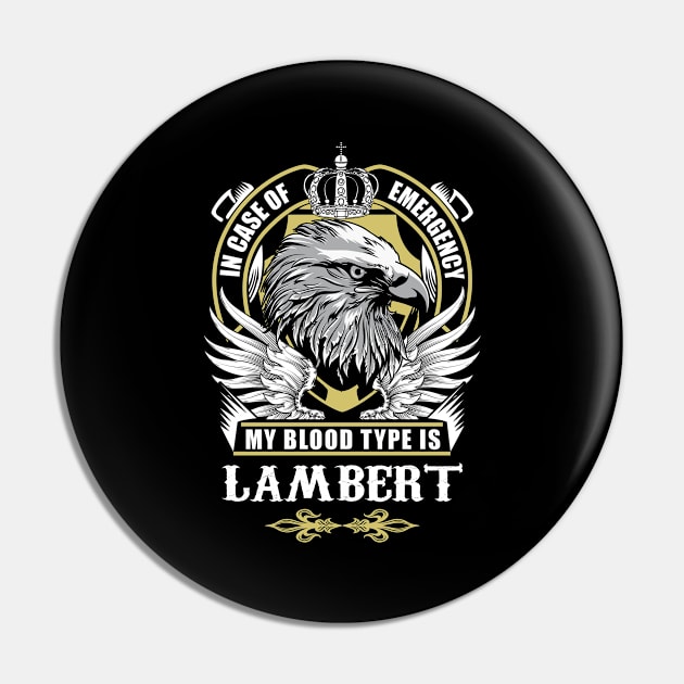 Lambert Name T Shirt - In Case Of Emergency My Blood Type Is Lambert Gift Item Pin by AlyssiaAntonio7529