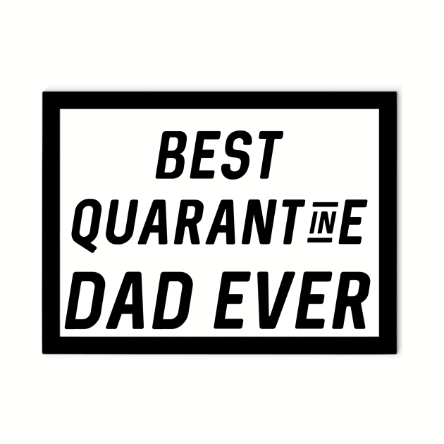 best quarantine dad ever shirt by ZADMAD