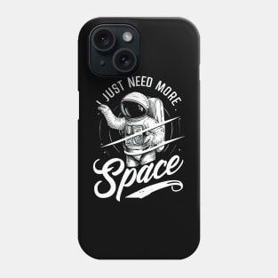 I Need More Space Phone Case