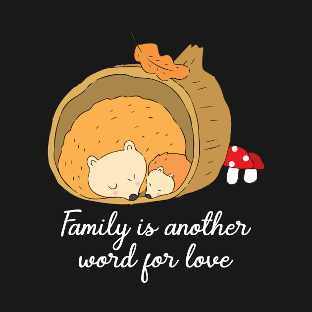 'Family Is Another Word For Love' Family Love Shirt by ourwackyhome