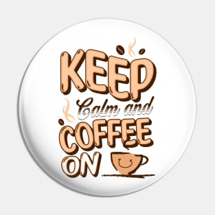 Keep Calm and Coffee on Pin