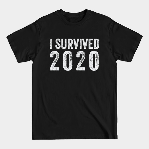 Discover I Survived 2020 Distressed - White Text - I Survived 2020 - T-Shirt