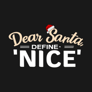 Dear Santa Define, Nice T-Shirt